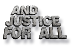 And Justice for All